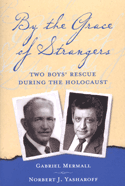By the Grace of Strangers: Two Boys� Rescue During the Holocaust